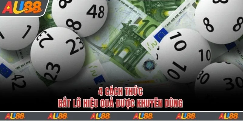 4 cách thức bắt lô hiệu quả được khuyên dùng