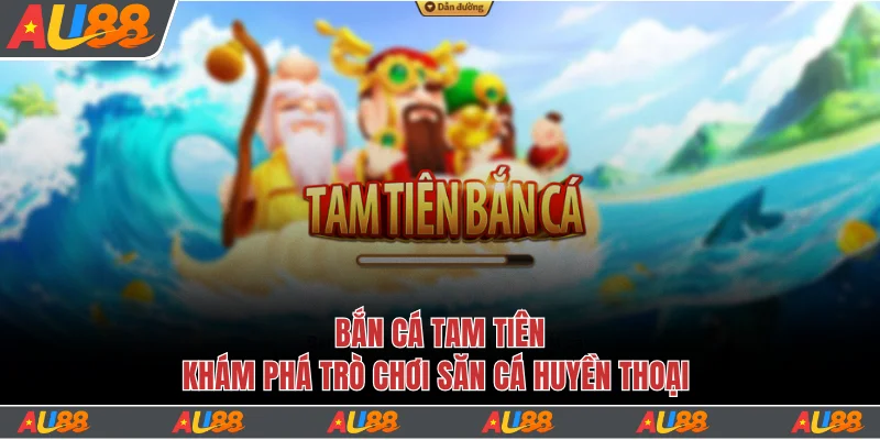 bắn cá tam tiên