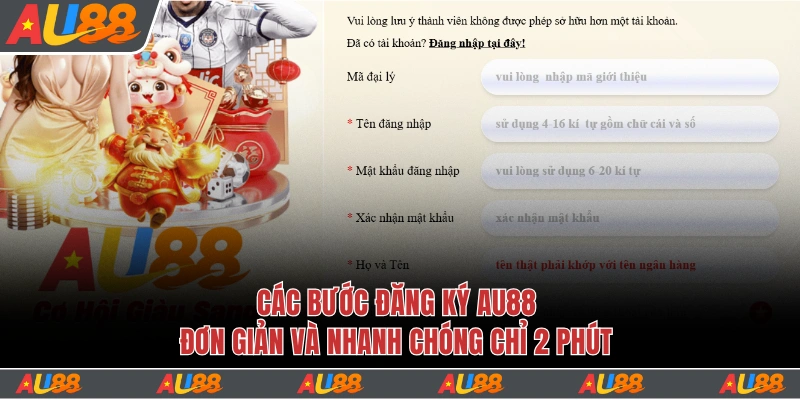 Các bước đăng ký Au88 đơn giản chỉ 2 phút