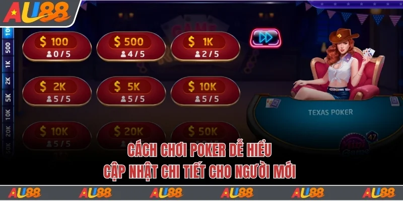 Cách chơi Poker đơn giản cần nắm