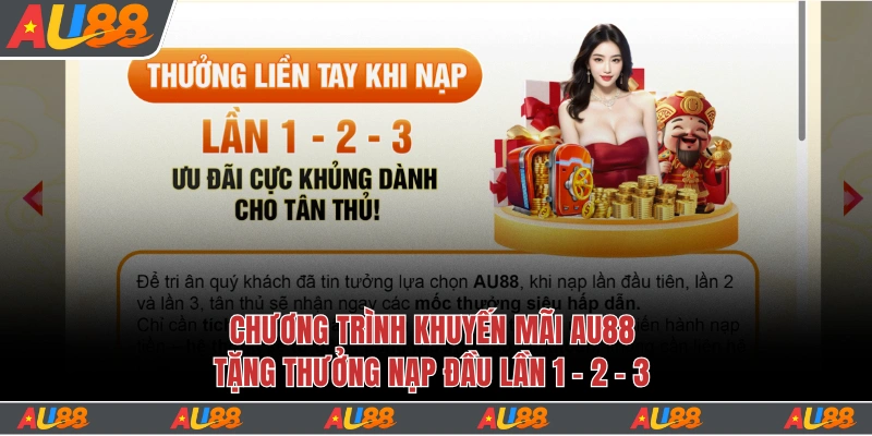 Khuyến Mãi Au88 - Tri Ân Nhận Quà Liền Tay Lên Tới 1000 Tỷ 1 Chương trình khuyến mãi Au88 tặng thưởng nạp đầu