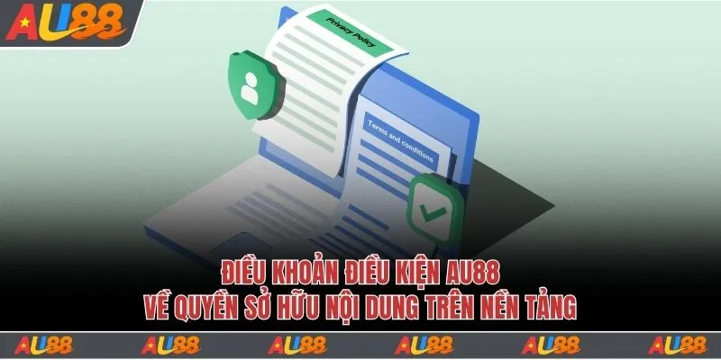 Điều khoản điều kiện Au88 về quyền sở hữu nội dung trên nền tảng