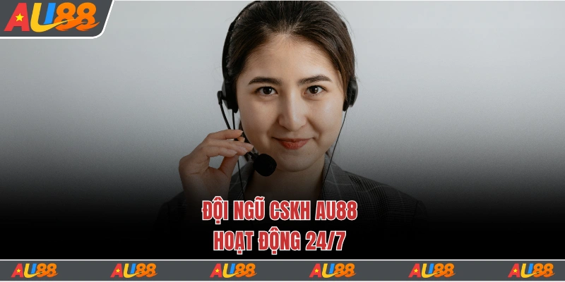 Trang chủ 13 Đội ngũ CSKH Au88 hoạt động 24/7