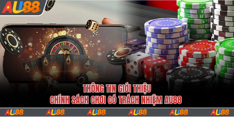 Chơi Có Trách Nhiệm Au88 - Bảo Vệ Quyền Lợi Của Hội Viên 1 Hiểu rõ về chính sách chơi có trách nhiệm Au88