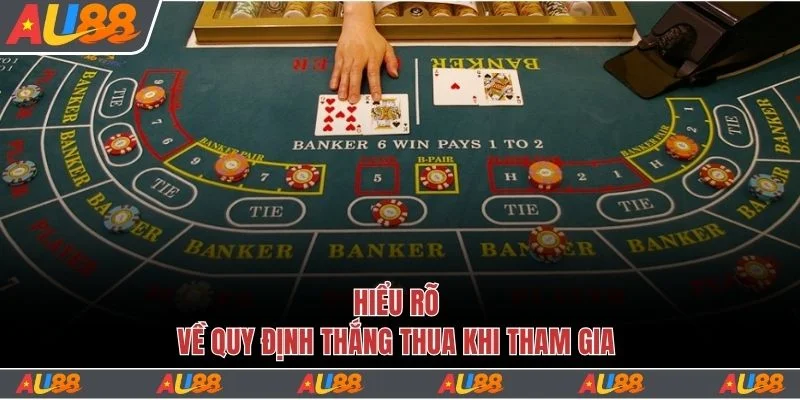 Tất Tần Tật Mẹo Chơi Bài Baccarat Hiệu Quả Nâng Tầm Kỹ Năng 3 Hiểu rõ về quy định thắng thua khi tham gia