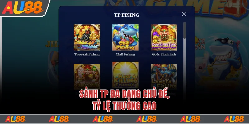 Khám Phá Bắn Cá Au88 - Hơn 500 Game Săn Thưởng Cực Hot 2 Sảnh TP đa dạng chủ đề, tỷ lệ thưởng cao