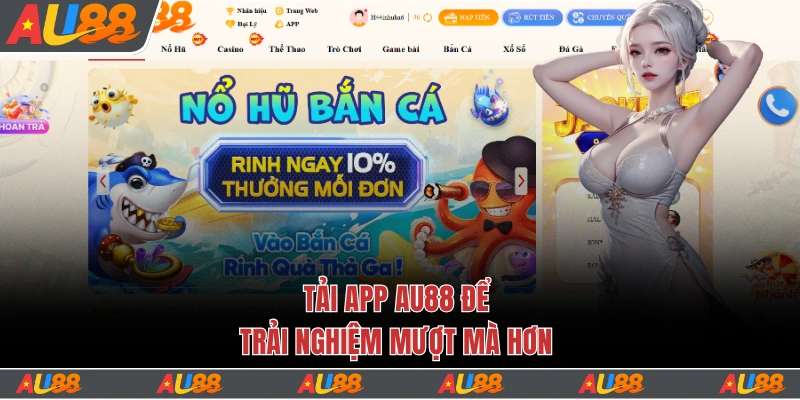 Tải app Au88 để trải nghiệm mượt mà hơn