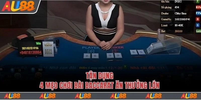 Tất Tần Tật Mẹo Chơi Bài Baccarat Hiệu Quả Nâng Tầm Kỹ Năng 4 Tận dụng 4 mẹo chơi bài Baccarat ăn ngay thưởng lớn