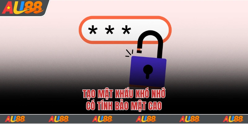 Tạo mật khẩu khó nhớ có tính bảo mật cao