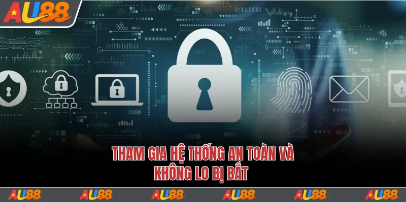 Giải Đáp Thắc Mắc Au88 Có Lừa Đảo Không Cực Chuẩn Xác 5 Tham gia hệ thống an toàn và không lo bị bắt