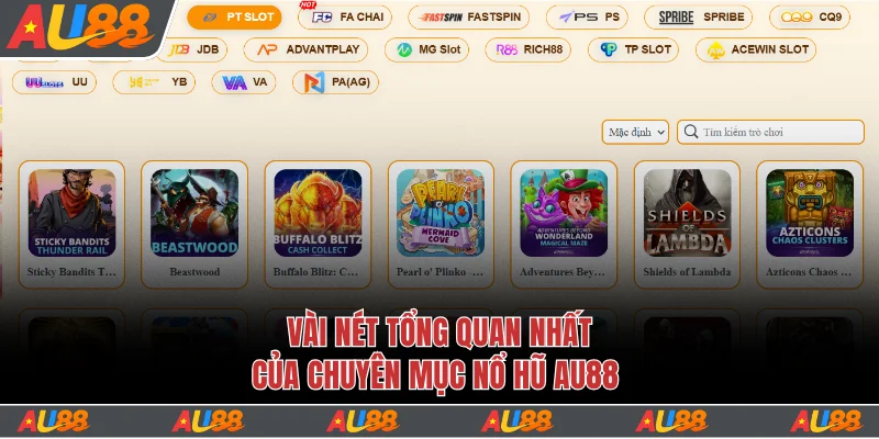 Vài nét tổng quan nhất của chuyên mục nổ hũ Au88